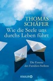 Wie die Seele uns durchs Leben führt Wie die Seele uns durchs Leben führt