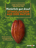 Natürlich gut drauf - Stimulanzien aus der Natur Natürlich gut drauf - Stimulanzien aus der Natur
