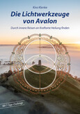 Die Lichtwerkzeuge von Avalon Die Lichtwerkzeuge von Avalon
