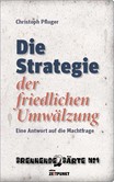 Die Strategie der friedlichen Umwälzung Die Strategie der friedlichen Umwälzung