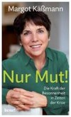 Nur Mut! - Die Kraft der Besonnenheit in Zeiten der Krise Nur Mut! - Die Kraft der Besonnenheit in Zeiten der Krise