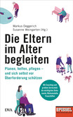 Die Eltern im Alter begleiten - Die Eltern im Alter begleiten -