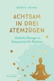 Achtsam in drei Atemzügen Achtsam in drei Atemzügen