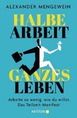 Halbe Arbeit - ganzes Leben Halbe Arbeit - ganzes Leben