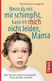 Wenn du mit mir schimpfst, kann ich mich nicht leiden, Mama Wenn du mit mir schimpfst, kann ich mich nicht leiden, Mama