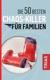 Die 50 besten Chaos-Killer für Familien Die 50 besten Chaos-Killer für Familien