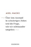 Über den Anstand in schwierigen Zeiten und die Frage, wie wir miteinander umgehen Über den Anstand in schwierigen Zeiten und die Frage, wie wir miteinander umgehen