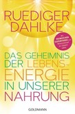 Das Geheimnis der Lebensenergie in unserer Nahrung Das Geheimnis der Lebensenergie in unserer Nahrung