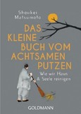 Das kleine Buch vom achtsamen Putzen Das kleine Buch vom achtsamen Putzen