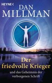 Der friedvolle Krieger und das Geheimnis der verborgenen Schrift Der friedvolle Krieger und das Geheimnis der verborgenen Schrift