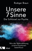 Unsere 7 Sinne - die Schlüssel zur Psyche Unsere 7 Sinne - die Schlüssel zur Psyche
