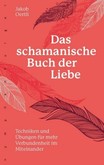 Das schamanische Buch der Liebe Das schamanische Buch der Liebe