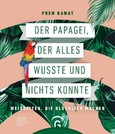 Der Papagei, der alles wusste und nichts konnte Der Papagei, der alles wusste und nichts konnte
