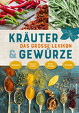 Das große Lexikon der Kräuter und Gewürze Das große Lexikon der Kräuter und Gewürze