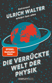 Die verrückte Welt der Physik Die verrückte Welt der Physik