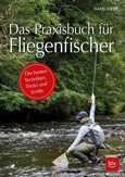 Das Praxisbuch für Fliegenfischer Das Praxisbuch für Fliegenfischer