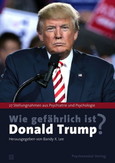 Wie gefährlich ist Donald Trump? Wie gefährlich ist Donald Trump?