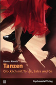 Tanzen - Glücklich mit Tango, Salsa und Co Tanzen - Glücklich mit Tango, Salsa und Co