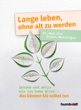 Lange leben, ohne alt zu werden Lange leben, ohne alt zu werden