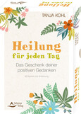 Heilung für jeden Tag - Das Geschenk deiner positiven Gedanken Heilung für jeden Tag - Das Geschenk deiner positiven Gedanken