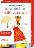 Aufgeben ist keine Option - das Beste kommt erst noch! Mit Humor alle Hürden meistern - das Selbstcoaching-Programm Aufgeben ist keine Option - das Beste kommt erst noch! Mit Humor alle Hürden meistern - das Selbstcoaching-Programm