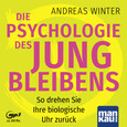 Die Psychologie des Jungbleibens. Hörbuch mit Audio-Coaching, m. 1 Buch, 1 Audio-CD Die Psychologie des Jungbleibens. Hörbuch mit Audio-Coaching, m. 1 Buch, 1 Audio-CD