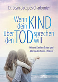Wenn dein Kind über den Tod sprechen will Wenn dein Kind über den Tod sprechen will