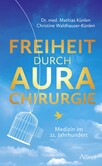 Freiheit durch Aurachirurgie Freiheit durch Aurachirurgie
