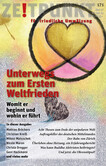 Zeitpunkt Nr. 171: Unterwegs zum Ersten Weltfrieden Zeitpunkt Nr. 171: Unterwegs zum Ersten Weltfrieden