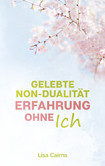 Gelebte Non-Dualität: Erfahrung ohne Ich Gelebte Non-Dualität: Erfahrung ohne Ich