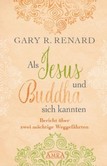 Als Jesus und Buddha sich kannten Als Jesus und Buddha sich kannten