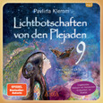 Lichtbotschaften von den Plejaden Band 9: Erwachen im Licht der Freiheit Lichtbotschaften von den Plejaden Band 9: Erwachen im Licht der Freiheit