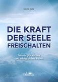 Die Kraft der Seele freischalten Die Kraft der Seele freischalten