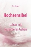 Hochsensibel - Leben mit besonderen Gaben Hochsensibel - Leben mit besonderen Gaben
