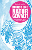 Du bist eine Naturgewalt Du bist eine Naturgewalt