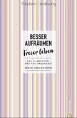 Besser aufräumen, freier leben