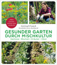 Gesunder Garten durch Mischkultur Gesunder Garten durch Mischkultur