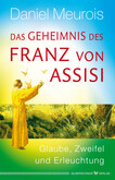 Das Geheimnis des Franz von Assisi Das Geheimnis des Franz von Assisi