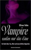 Vampire wollen nur das Eine (vergriffen) Vampire wollen nur das Eine (vergriffen)