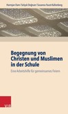 Begegnung von Christen und Muslimen in der Schule Begegnung von Christen und Muslimen in der Schule
