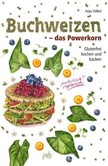 Buchweizen - das Powerkorn Buchweizen - das Powerkorn