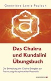 Das Chakra- und Kundalini-Übungsbuch Das Chakra- und Kundalini-Übungsbuch