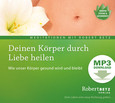 Deinen Körper durch Liebe heilen - MP3 Download