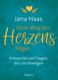 Dem Weg des Herzens folgen