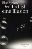 Der Tod ist eine Illusion Der Tod ist eine Illusion