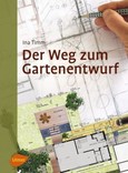 Der Weg zum Gartenentwurf Der Weg zum Gartenentwurf