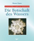 Die Botschaft des Wassers Die Botschaft des Wassers