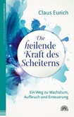 Die heilende Kraft des Scheiterns Die heilende Kraft des Scheiterns