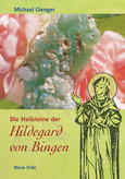 Die Heilsteine der Hildegard von Bingen Die Heilsteine der Hildegard von Bingen
