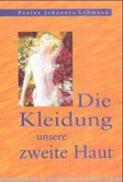 Die Kleidung, unsere zweite Haut Die Kleidung, unsere zweite Haut